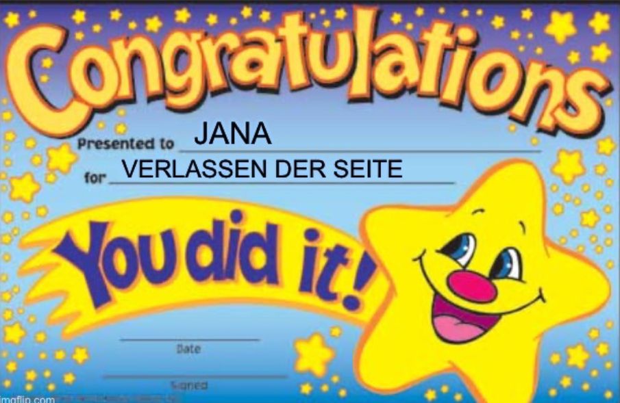 Congratulations
Presented to JANA

for
VERLASSEN DER SEITE
You did it!
Date
Saned