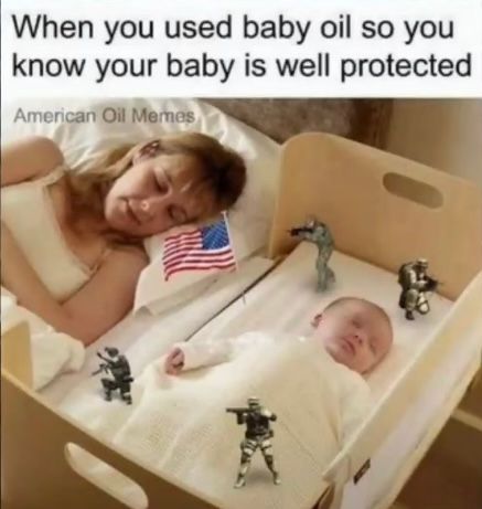 When you used baby oil so you
know your baby is well protected
American Oil Memes