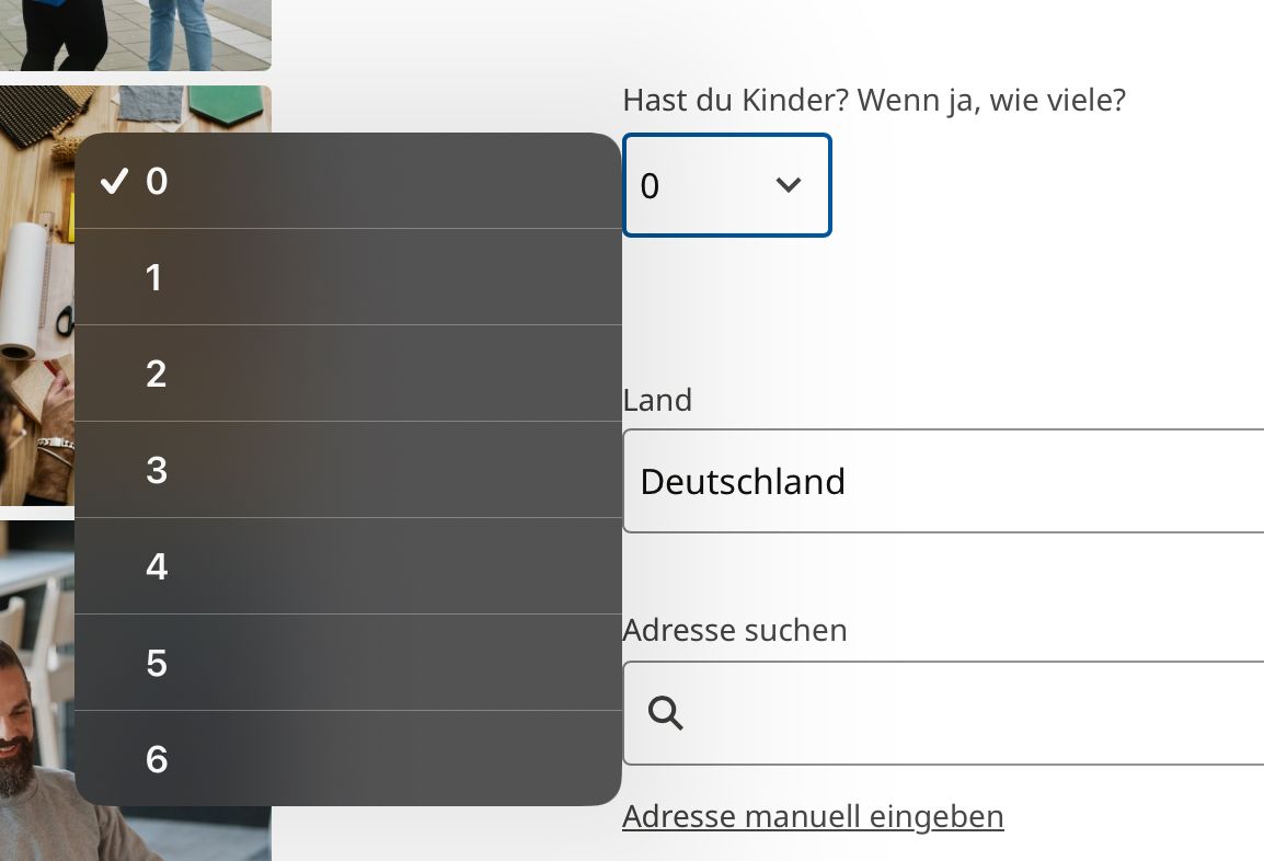 ✓0
1
2
3
4
5
6
Hast du Kinder? Wenn ja, wie viele?
0
Land
Deutschland
Adresse suchen
Adresse manuell eingeben