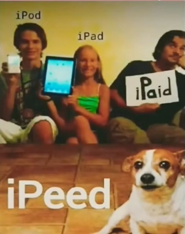 iPod
iPad
iPeed
iPaid