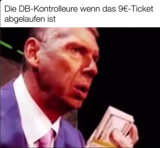 Die DB-Kontrolleure wenn das 9€-Ticket
abgelaufen ist