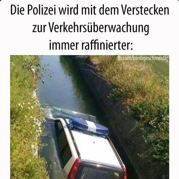 Die Polizei wird mit dem Verstecken
zur Verkehrsüberwachung
immer raffinierter:
fb.com/bleibgeschmeidig