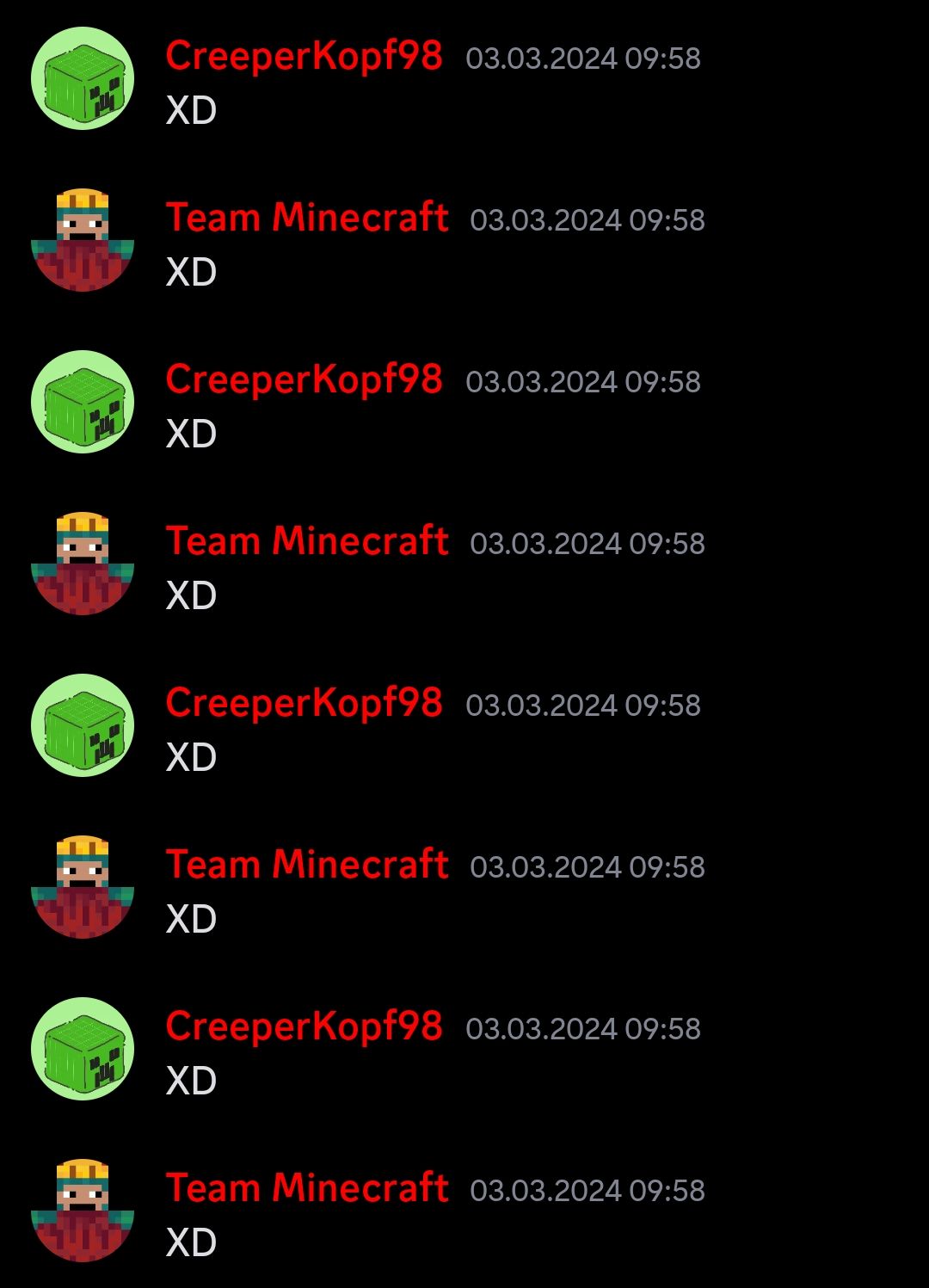 ER
EB
Creeper Kopf98 03.03.2024 09:58
XD
Team Minecraft 03.03.2024 09:58
XD
€8
Creeper Kopf98 03.03.2024 09:58
XD
QUIT XD
Team Minecraft 03.03.2024 09:58
Creeper Kopf98 03.03.2024 09:58
XD
Team Minecraft 03.03.2024 09:58
IT XD
Creeper Kopf98 03.03.2024 09:58
XD
Team Minecraft 03.03.2024 09:58
XD