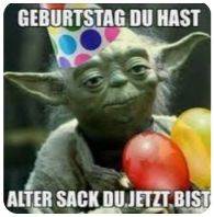 GEBURTSTAG DU HAST
ALTER SACK DUJETZT BIST