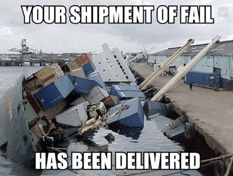 YOUR SHIPMENT OF FAIL
HAS BEEN DELIVERED