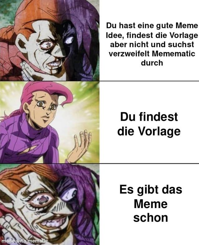 made with mematic
Du hast eine gute Meme
Idee, findest die Vorlage
aber nicht und suchst
verzweifelt Memematic
durch
Du findest
die Vorlage
Es gibt das
Meme
schon