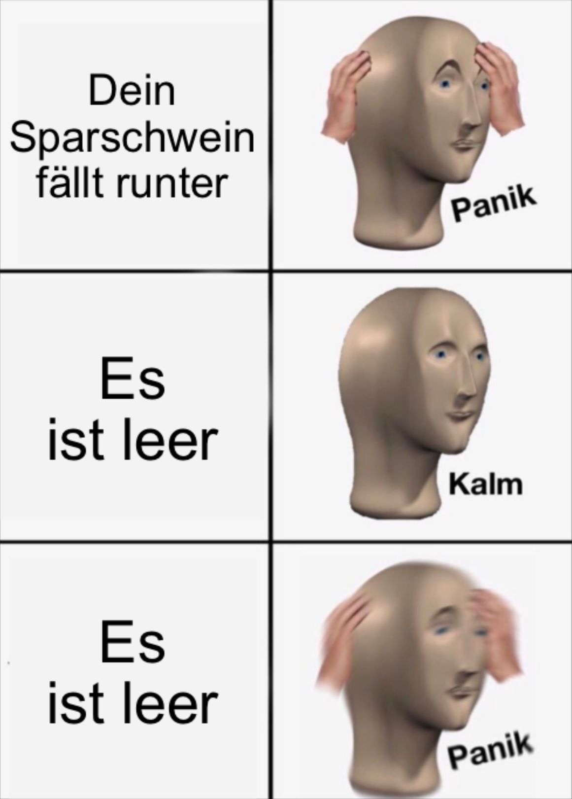 Dein
Sparschwein
fällt runter
Panik
Es
ist leer
Kalm
Es
ist leer
Panik