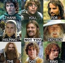 THANK
YOU
FOR
HELPING
NOT YOU DESTROY
THE
ONE
RING