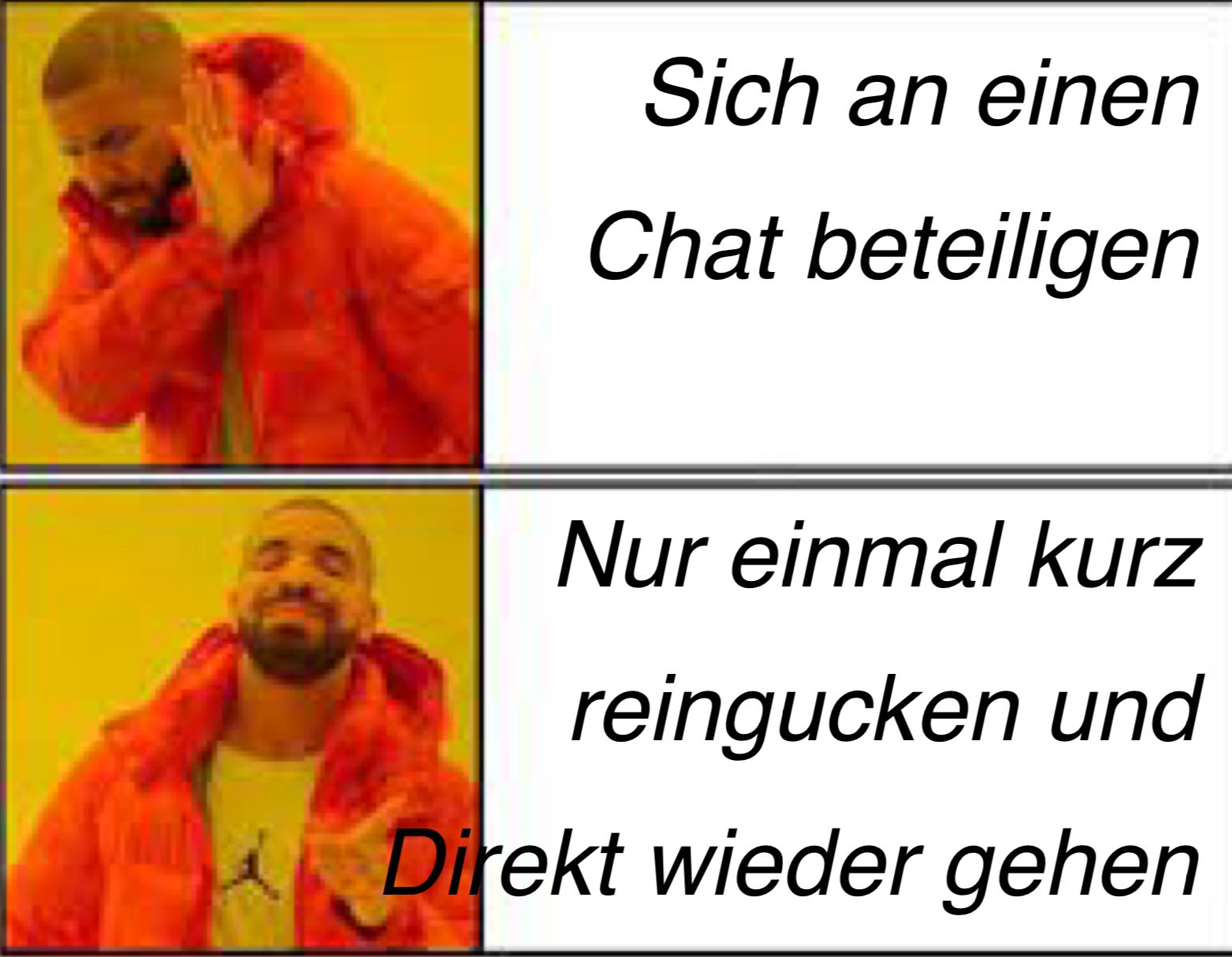 Sich an einen
Chat beteiligen
Nur einmal kurz
reingucken und
Direkt wieder gehen