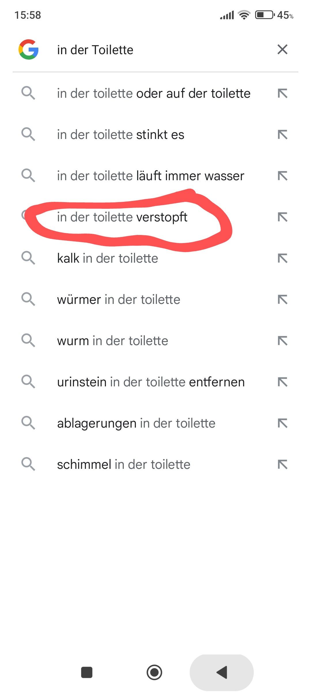 15:58
G in der Toilette
a
in der toilette oder auf der toilette
in der toilette stinkt es
in der toilette läuft immer wasser
in der toilette verstopft
а
kalk in der toilette
a
würmer in der toilette
a
wurm in der toilette
Q
urinstein in der toilette entfernen
ablagerungen in der toilette
Q
schimmel in der toilette
45%
☑
لا
кккккккк
7 7