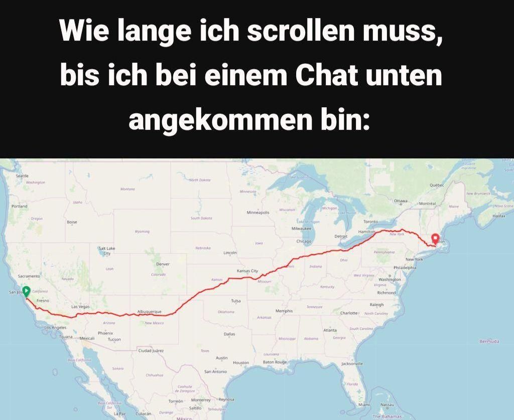 Seattle
Washington
Portland
Wie lange ich scrollen muss,
bis ich bei einem Chat unten
angekommen bin:
dahe
Oregon
Boise
Sacramento
San Jos
Californie
Salt Lake
City
North Dok
Montane
Wyoming
Denver
Unan
Colorado
Neved
maritime
Samt
Quebec
New Brunc
Ottawa
Montréal
shine
Nive Score
Halifax
Minneapolis
South Dakota
Toronto
Milwaukee,
Hamilton
New York
Detroit
Chicago
Jowa
Nebraska
Lincoln
Pennsylvania
New York
Philadelphia
West Virgini
Washington
Kentucky
One
Indiana
Kansas City
Missour
Fresno
Las Vegas
Albuquerque
Tulsa
Dennessee
Memphis
Oklahoma
Charlotte
Arkansa
Arhan
New Mexico
Los Angeles
Tuana Mexicali
Phoenix
Tucson
Dallas
Atlanta
Masasip
Maboma
George
South Car
Ciudad Juárez
Texin
Cou
Austin
As Calfunn
0
Sonar
Oihuahu
Houston
Baton Rouge/
Jacksonville
San Antonio
Aurida
Coahu
de Zaragon
Torreon
Monterrey
Reynosa
Saltillo
La Par Culacán
Durango
Richmond
Raleigh
North Caroling
Mam
Nassau
The Bahamas
Bermuda