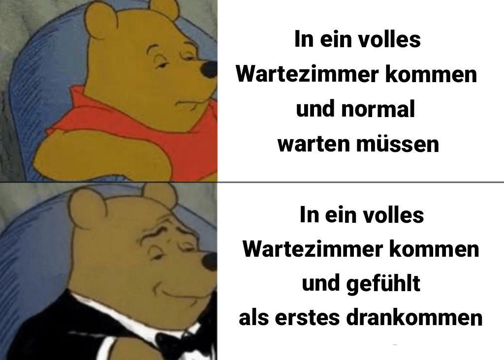 In ein volles
Wartezimmer kommen
und normal
warten müssen
In ein volles
Wartezimmer kommen
und gefühlt
als erstes drankommen