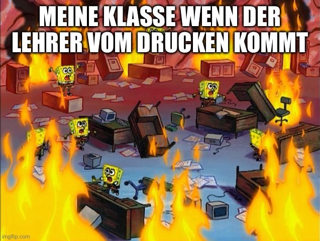 MEINE KLASSE WENN DER
LEHRER VOM DRUCKEN KOMMT
