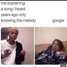 me explaining
a song I heard
years ago only
knowing the melody
google