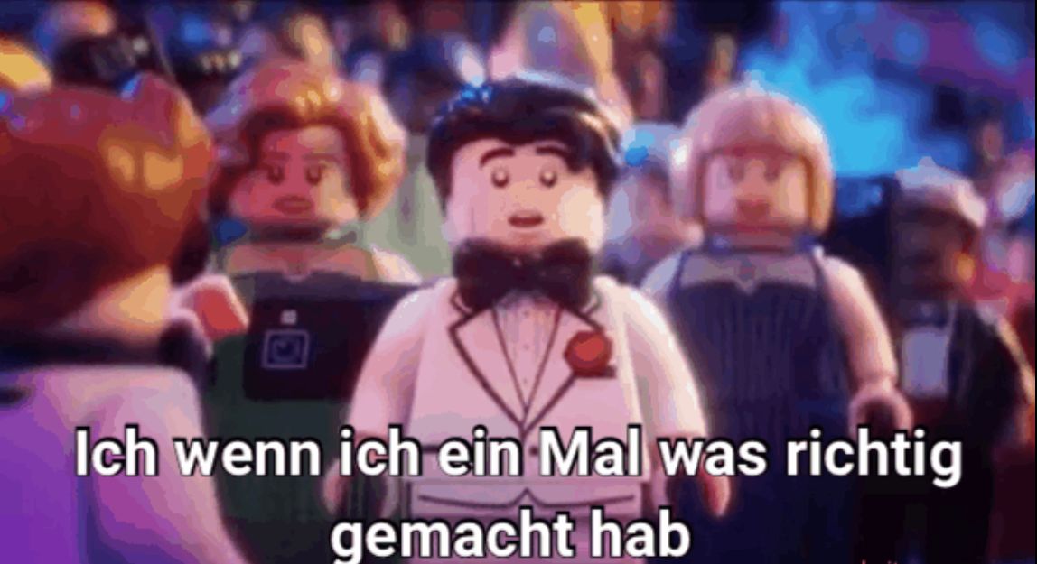 E
Ich wenn ich ein Mal was richtig
gemacht hab