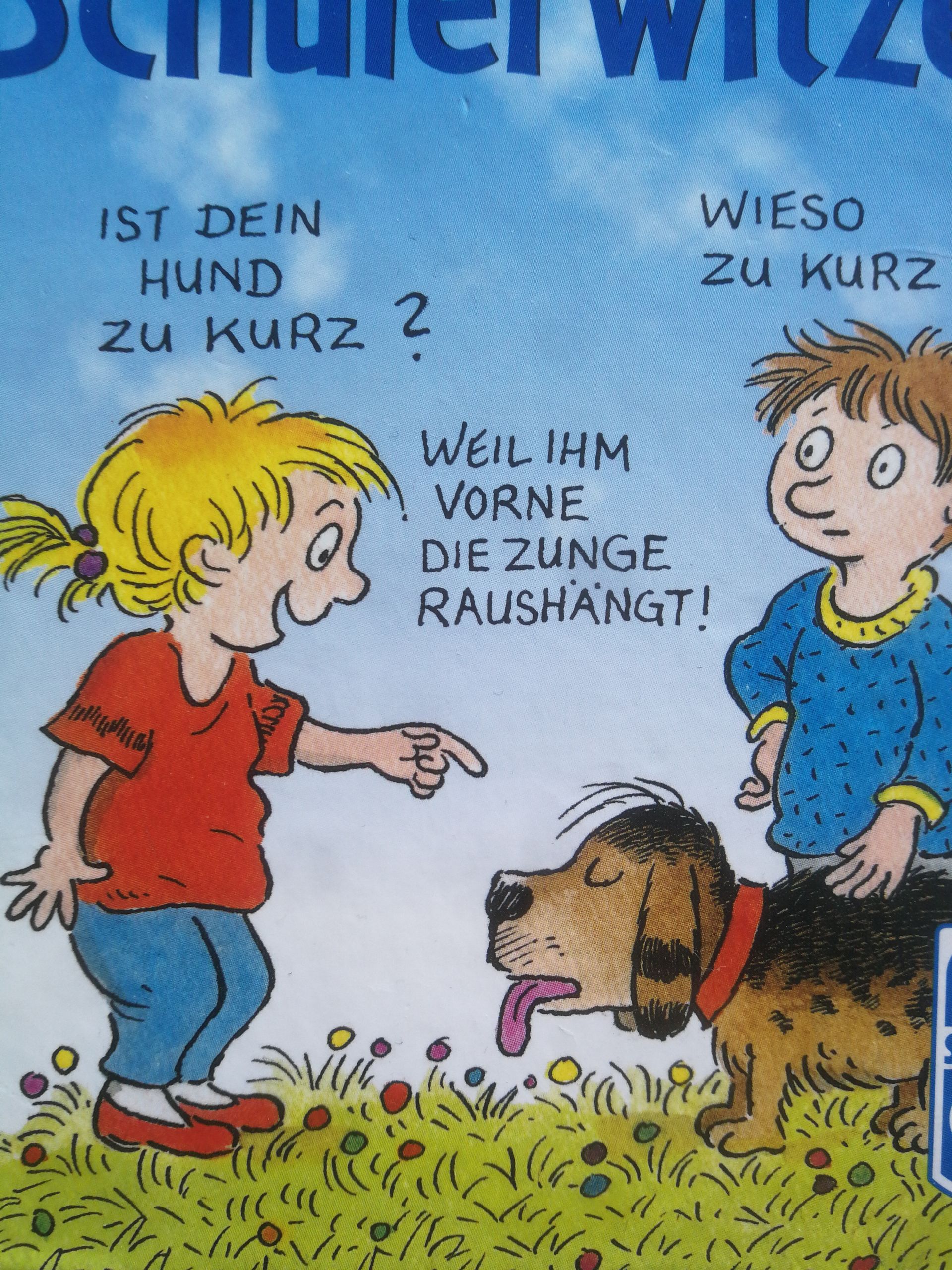 WIESO
ZU KURZ
IST DEIN
HUND
zu kurz ?
WEIL IHM
VORNE
DIE ZUNGE
RAUSHÄNGT!
لله
ง
言
O