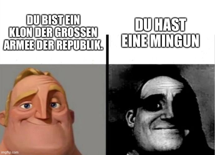 DU BIST EIN
KLON DER GROSSEN
ARMEE DER REPUBLIK
DU HAST
EINE MINGUN
