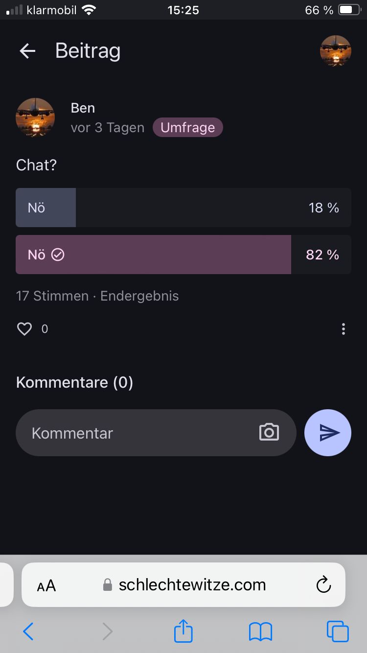 all klarmobil
← Beitrag
15:25
66%
Chat?
Ben
vor 3 Tagen Umfrage
Nö
Nö
17 Stimmen - Endergebnis
Kommentare (0)
Kommentar
AA
⚫ schlechtewitze.com
ס
18 %
82%
Λ