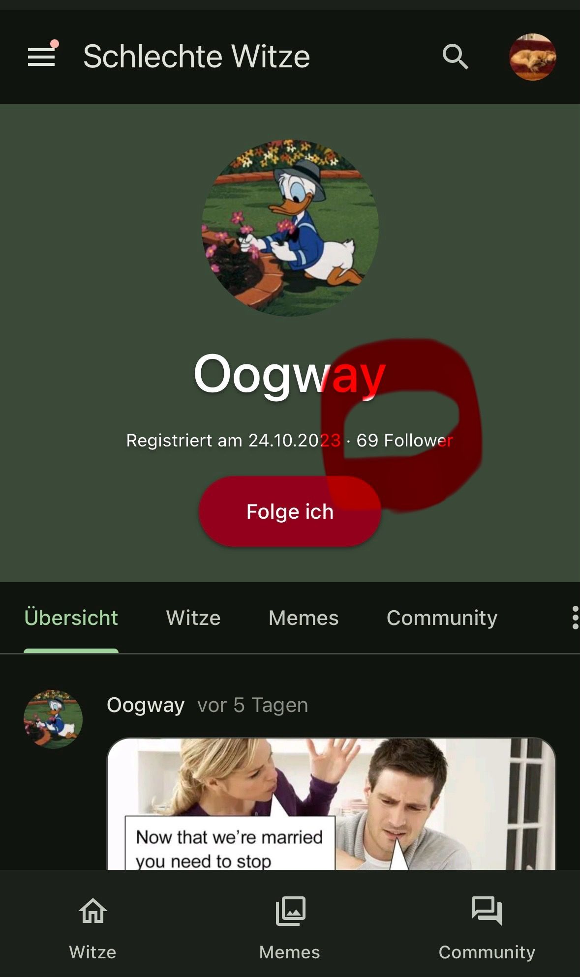 = Schlechte Witze
Oogway
Registriert am 24.10.2023 69 Follower
Folge ich
Übersicht Witze
Memes
Community
Oogway vor 5 Tagen
Witze
Now that we're married
you need to stop
Memes
Community