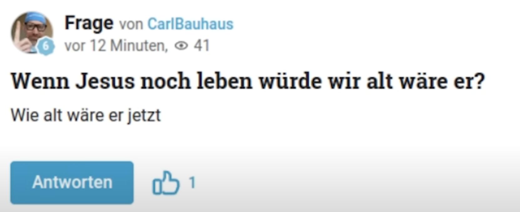 Frage von CarlBauhaus
vor 12 Minuten, 41
Wenn Jesus noch leben würde wir alt wäre er?
Wie alt wäre er jetzt
Antworten
1