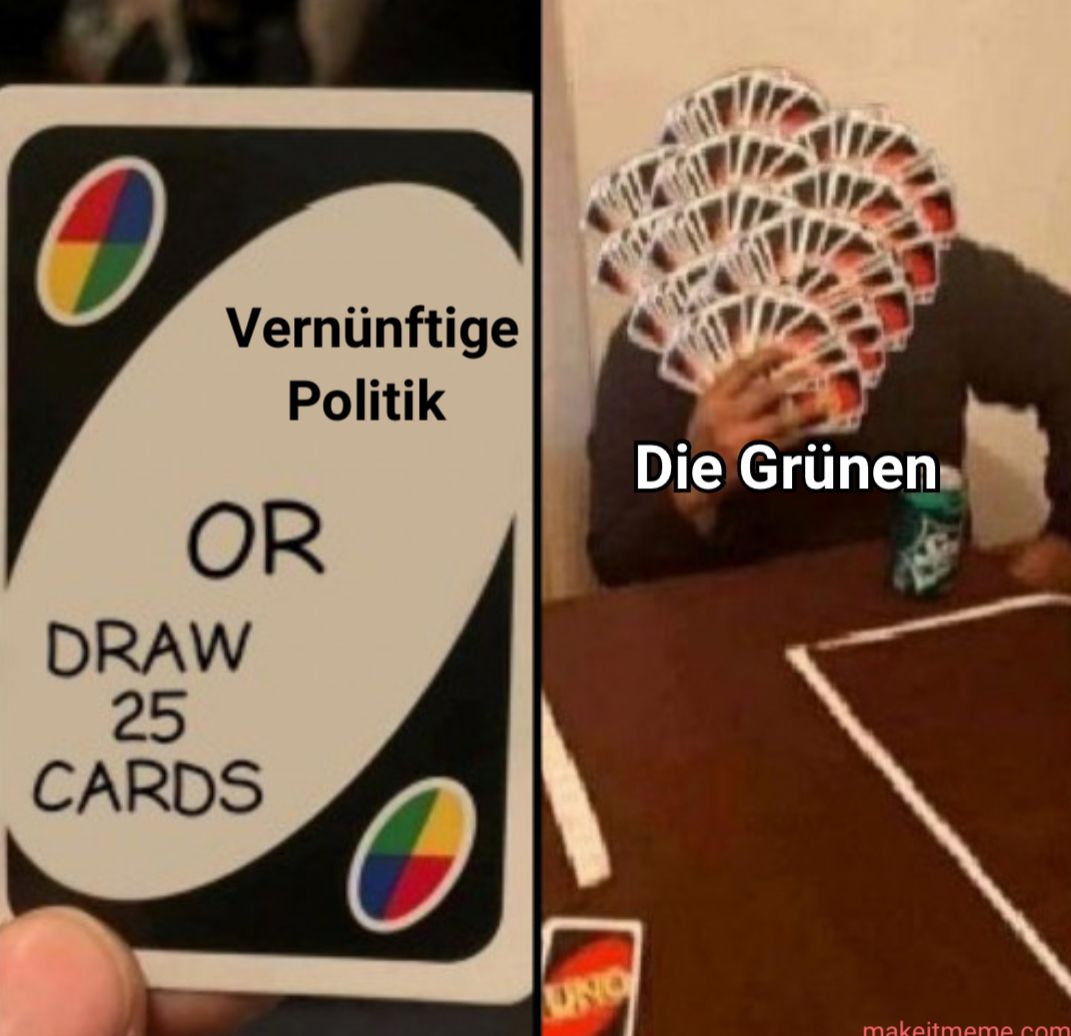 Vernünftige
Politik
OR
DRAW
25
CARDS
Die Grünen
UNO
makeitmeme.com