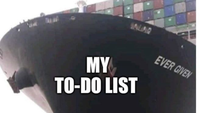 MY
TO-DO LIST
EVER GIVEN