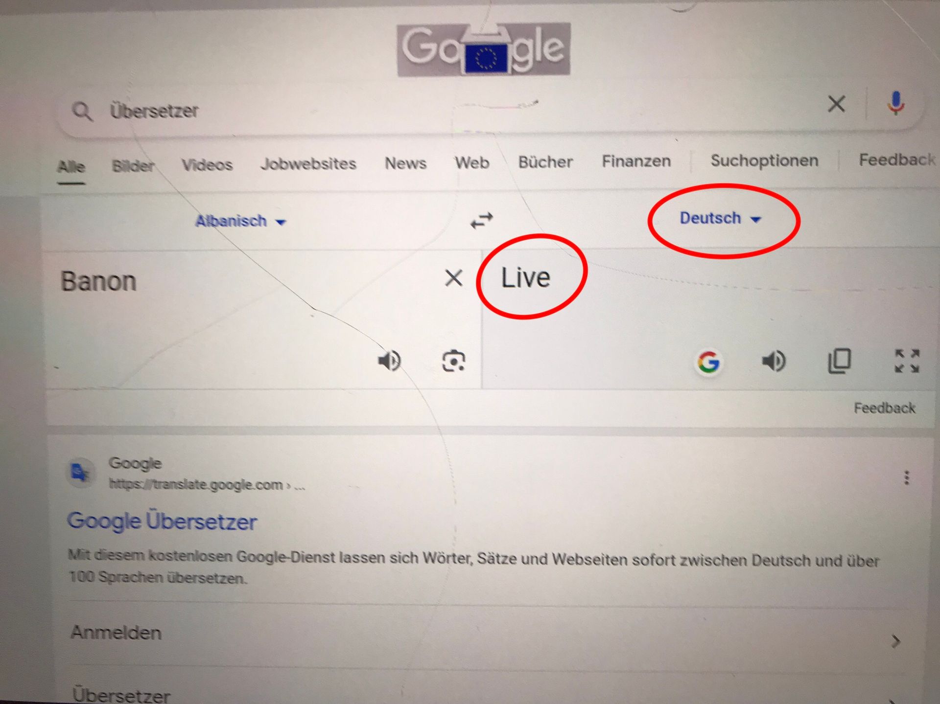 Google
Q Übersetzer
Alle Bilder Videos Jobwebsites News Web Bücher
Finanzen
Banon
Albanisch▾
×
Live
Suchoptionen
Feedback
Deutsch▾
G
KX
Feedback
Google
https://translate.google.com > ...
Google Übersetzer
Mit diesem kostenlosen Google-Dienst lassen sich Wörter, Sätze und Webseiten sofort zwischen Deutsch und über
100 Sprachen übersetzen.
Anmelden
Übersetzer
***