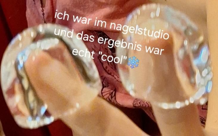 ich war im nagelstudio
und das ergebnis war
echt "cool"