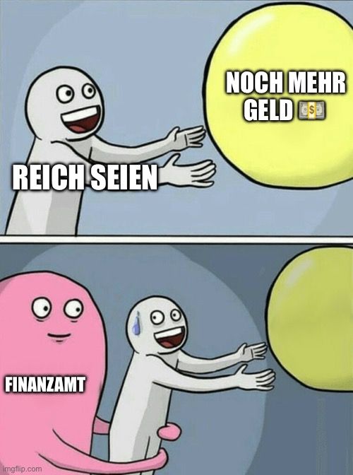 REICH SEIEN
FINANZAMT

NOCH MEHR
GELD CSD