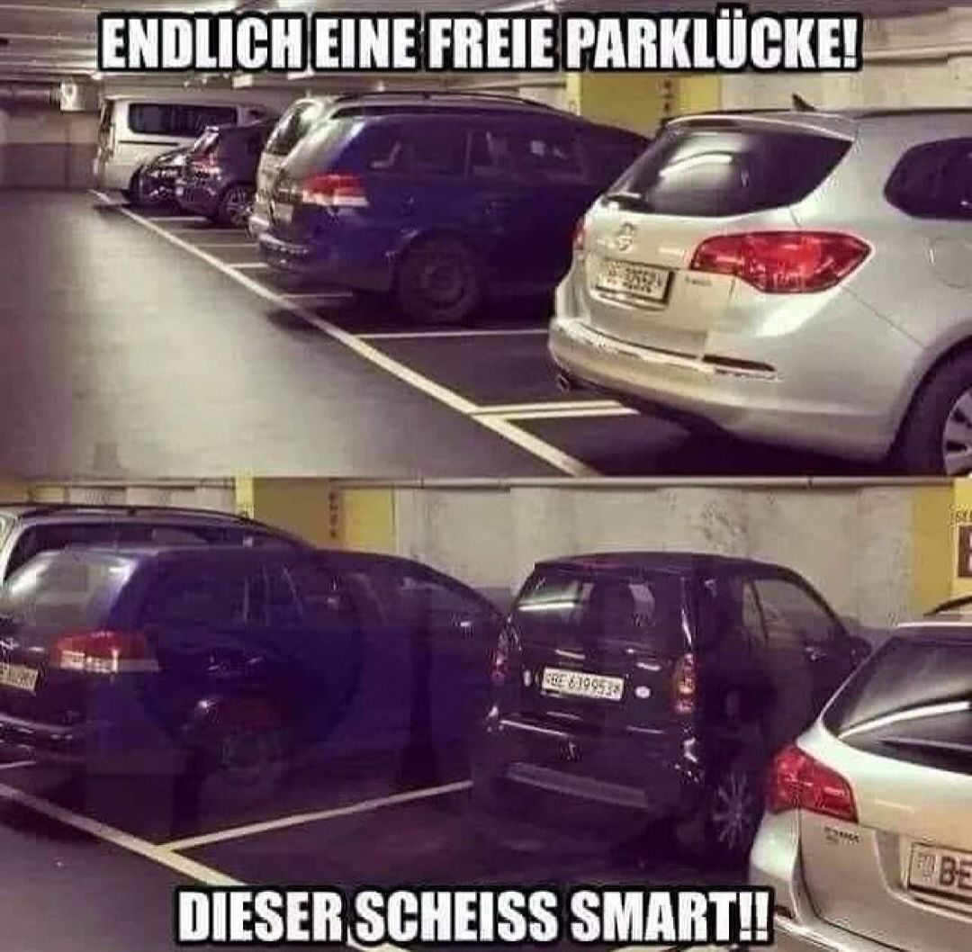 ENDLICH EINE FREIE PARKLÜCKE!
BE&399538
6
DIESER SCHEISS SMART!!
BE