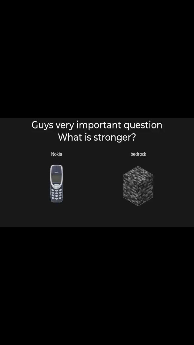 Guys very important question
What is stronger?
Nokia
bedrock