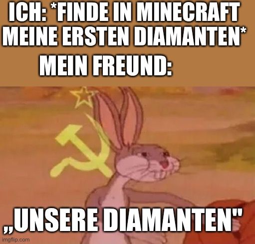 ICH: "FINDE IN MINECRAFT
MEINE ERSTEN DIAMANTEN*
MEIN FREUND:
„,UNSERE DIAMANTEN"
