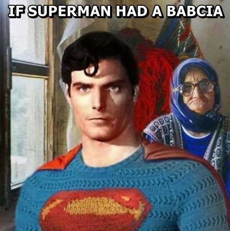 IF SUPERMAN HAD A BABCIA