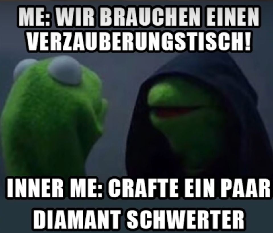 ME: WIR BRAUCHEN EINEN
VERZAUBERUNGSTISCH!
INNER ME: CRAFTE EIN PAAR
DIAMANT SCHWERTER