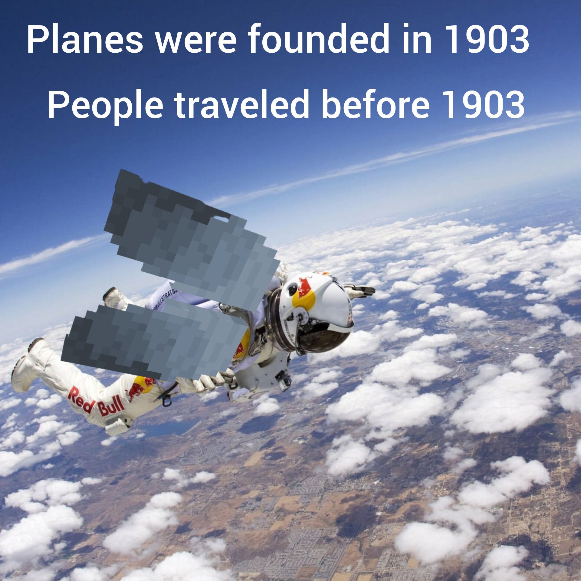 Planes were founded in 1903
People traveled before 1903
Red
Bull
BULLSTRATOS