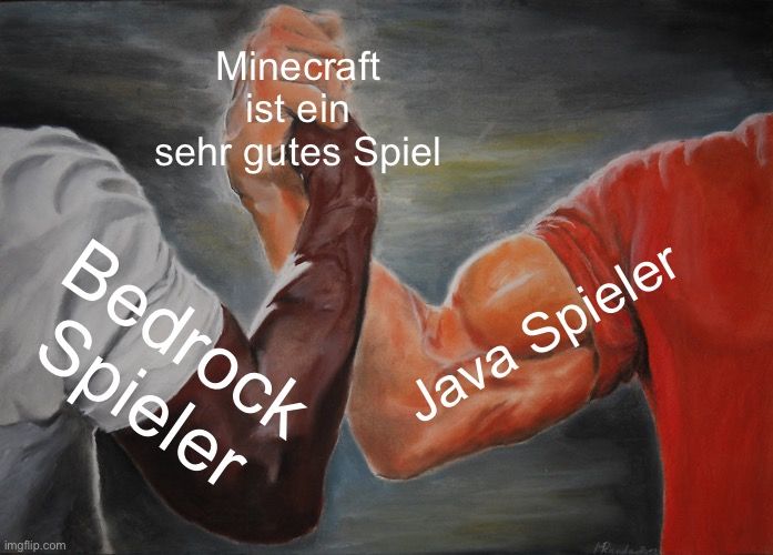 Minecraft
ist ein
sehr gutes Spiel
Bedrock
Spieler

Java Spieler