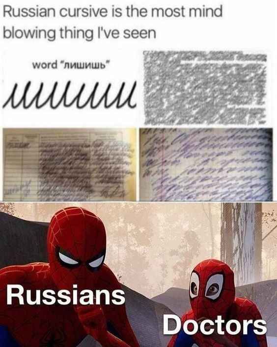 Russian cursive is the most mind
blowing thing I've seen
word "лишишь"
мишши
Russians
Doctors