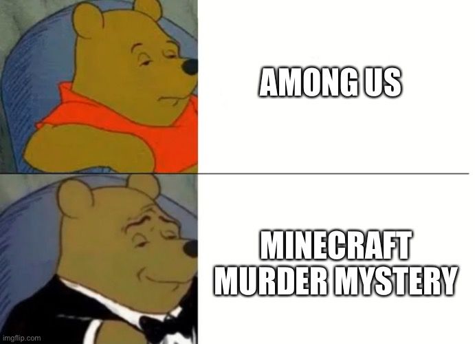 
AMONG US
MINECRAFT
MURDER MYSTERY