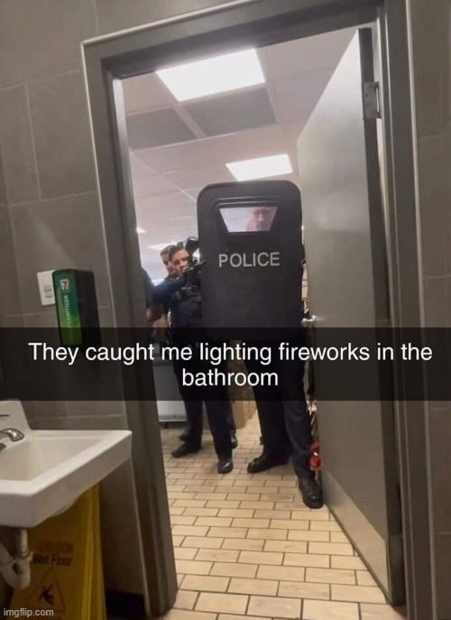 POLICE
They caught me lighting fireworks in the
bathroom

Floor