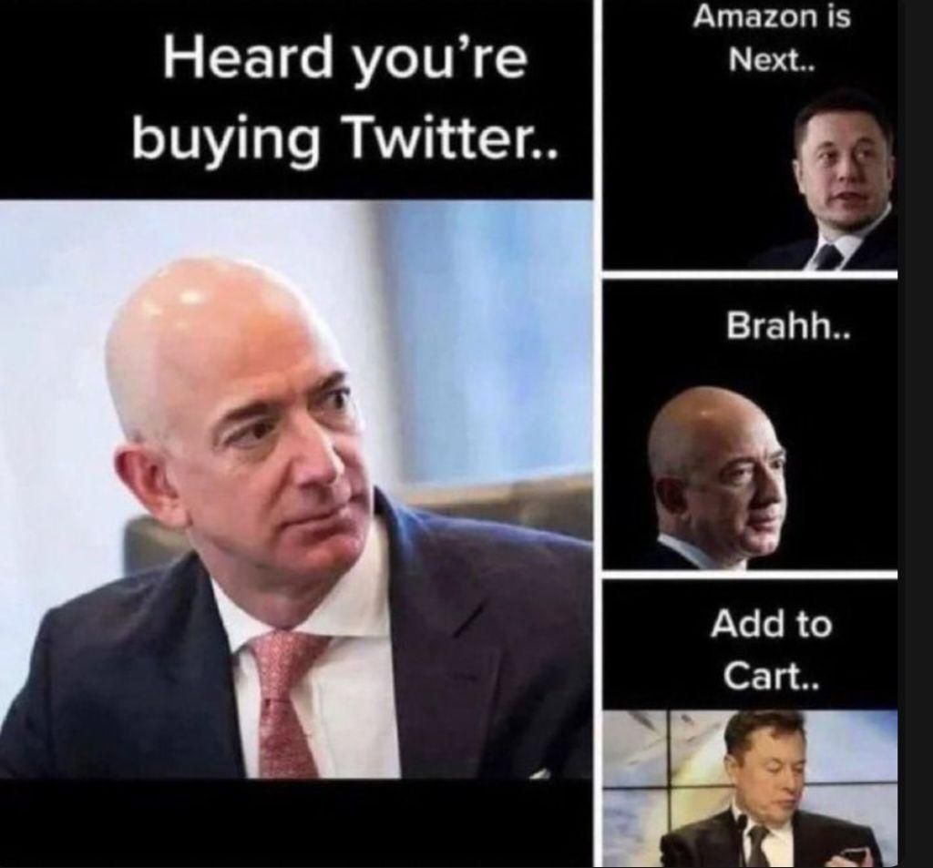 Heard you're
buying Twitter..
Amazon is
Next..
Brahh..
Add to
Cart..