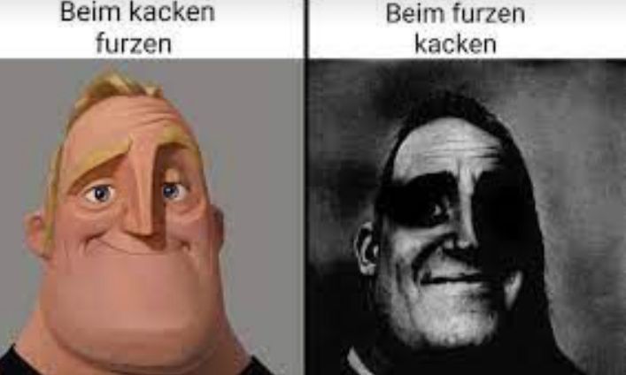 Beim kacken
furzen
Beim furzen
kacken