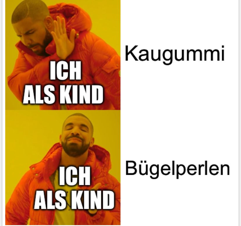 ICH
ALS KIND
Kaugummi
ICH
ALS KIND
Bügelperlen