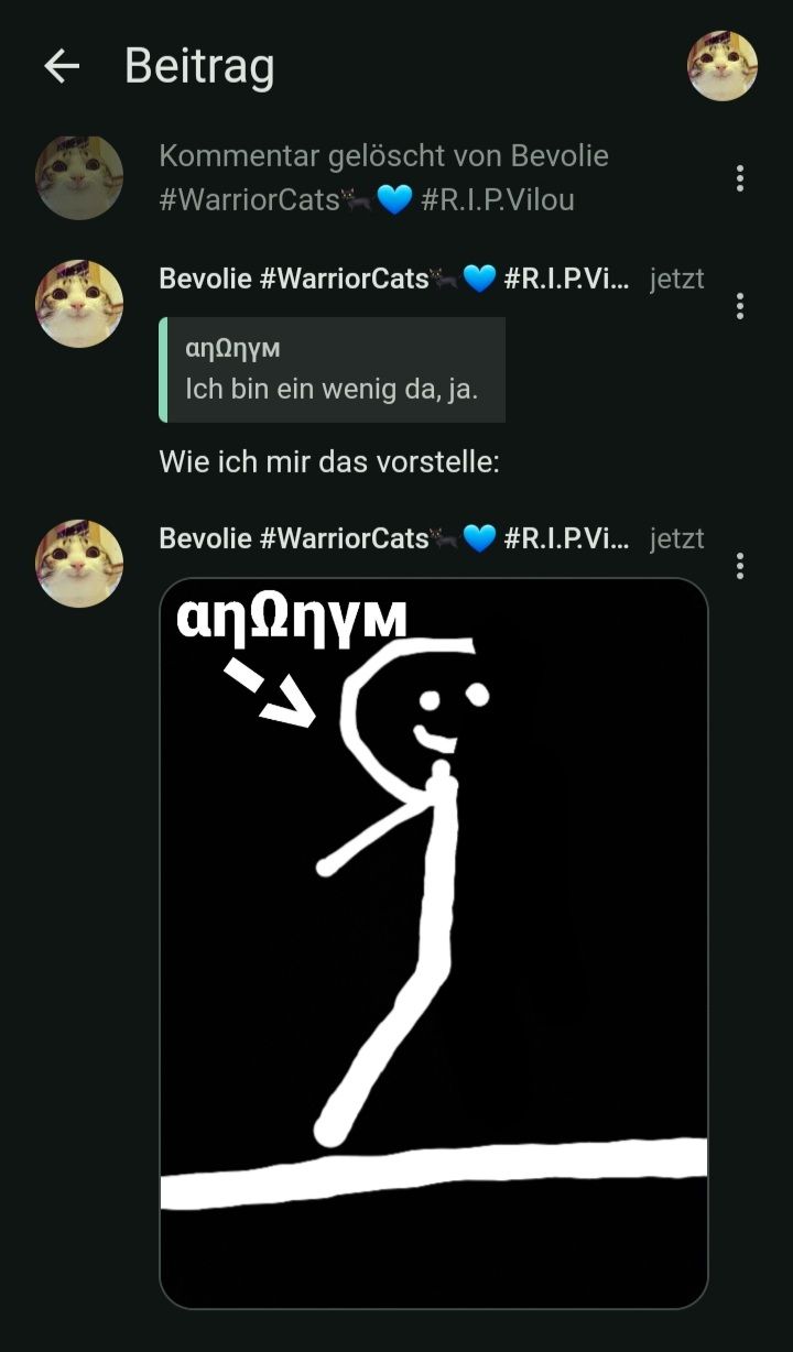 ← Beitrag
Kommentar gelöscht von Bevolie
#WarriorCats
#R.I.P.Vilou
Bevolie #WarriorCats
#R.I.P.Vi... jetzt
απληγι
Ich bin ein wenig da, ja.
Wie ich mir das vorstelle:
Bevolie #WarriorCats
αηΩηγμ
#R.I.P.Vi... jetzt