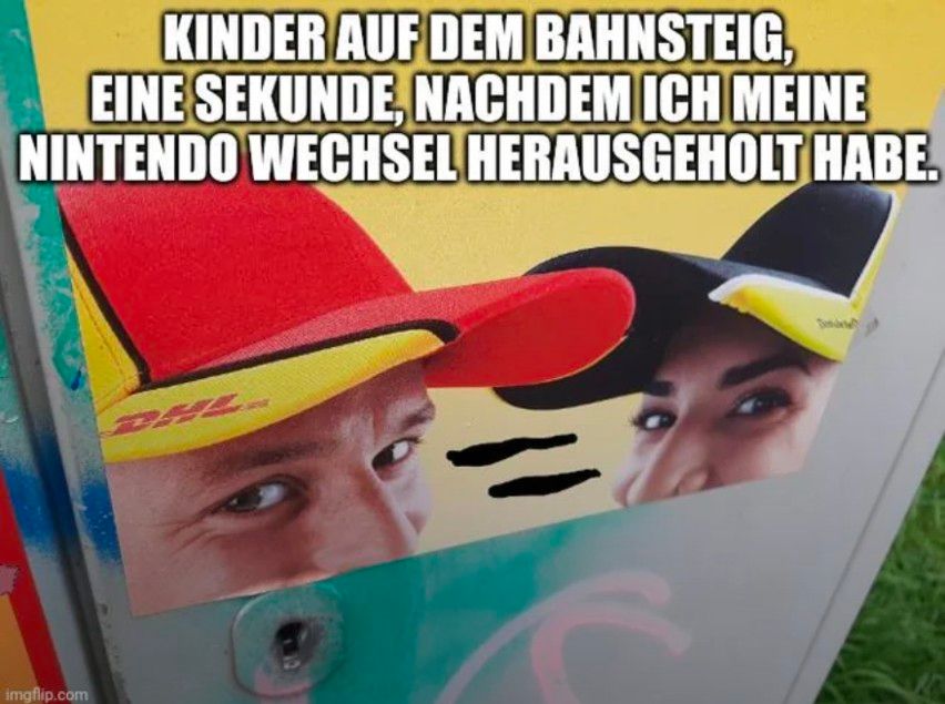 KINDER AUF DEM BAHNSTEIG,
EINE SEKUNDE, NACHDEM ICH MEINE
NINTENDO WECHSEL HERAUSGEHOLT HABE.
