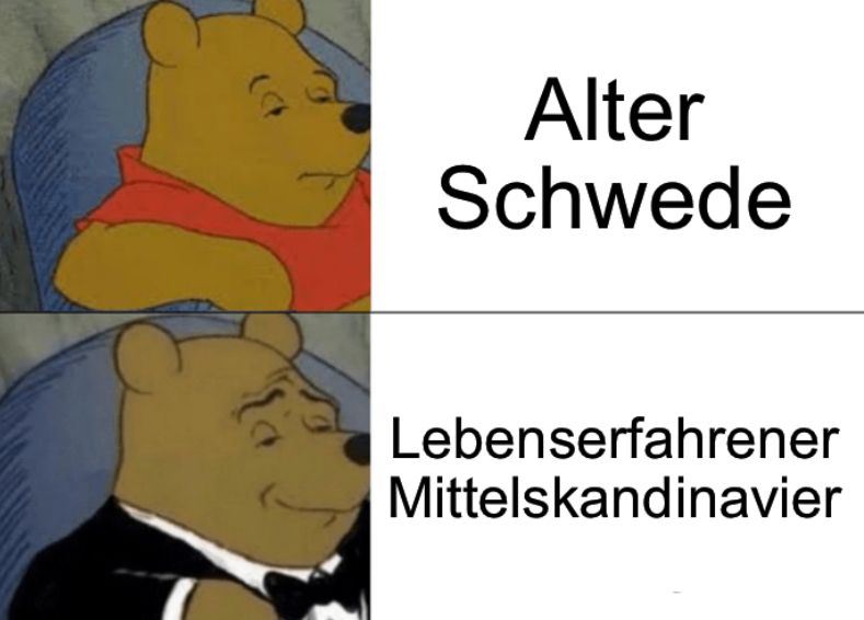 Alter
Schwede
Lebenserfahrener
Mittelskandinavier