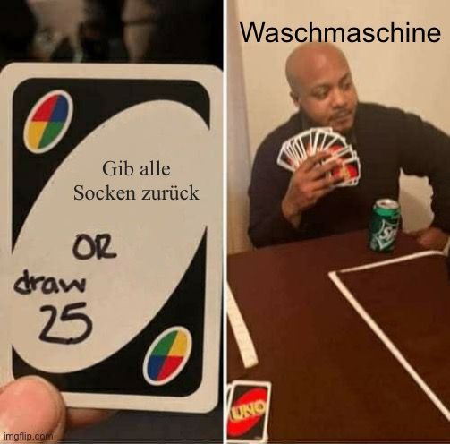 Gib alle
Socken zurück
OR
draw
25

UNO
Waschmaschine