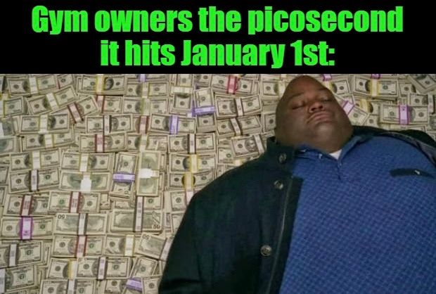 Gym owners the
it hits January 1st:
picosecond
091