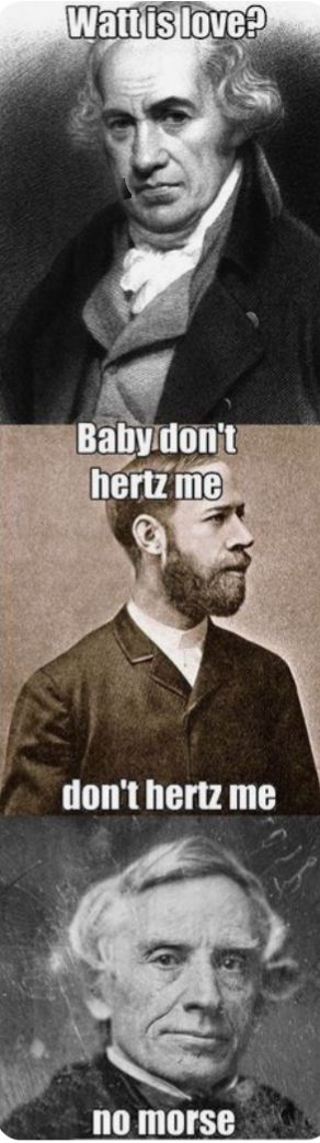 Watt is love?
Baby don't
hertz me
don't hertz me
no morse