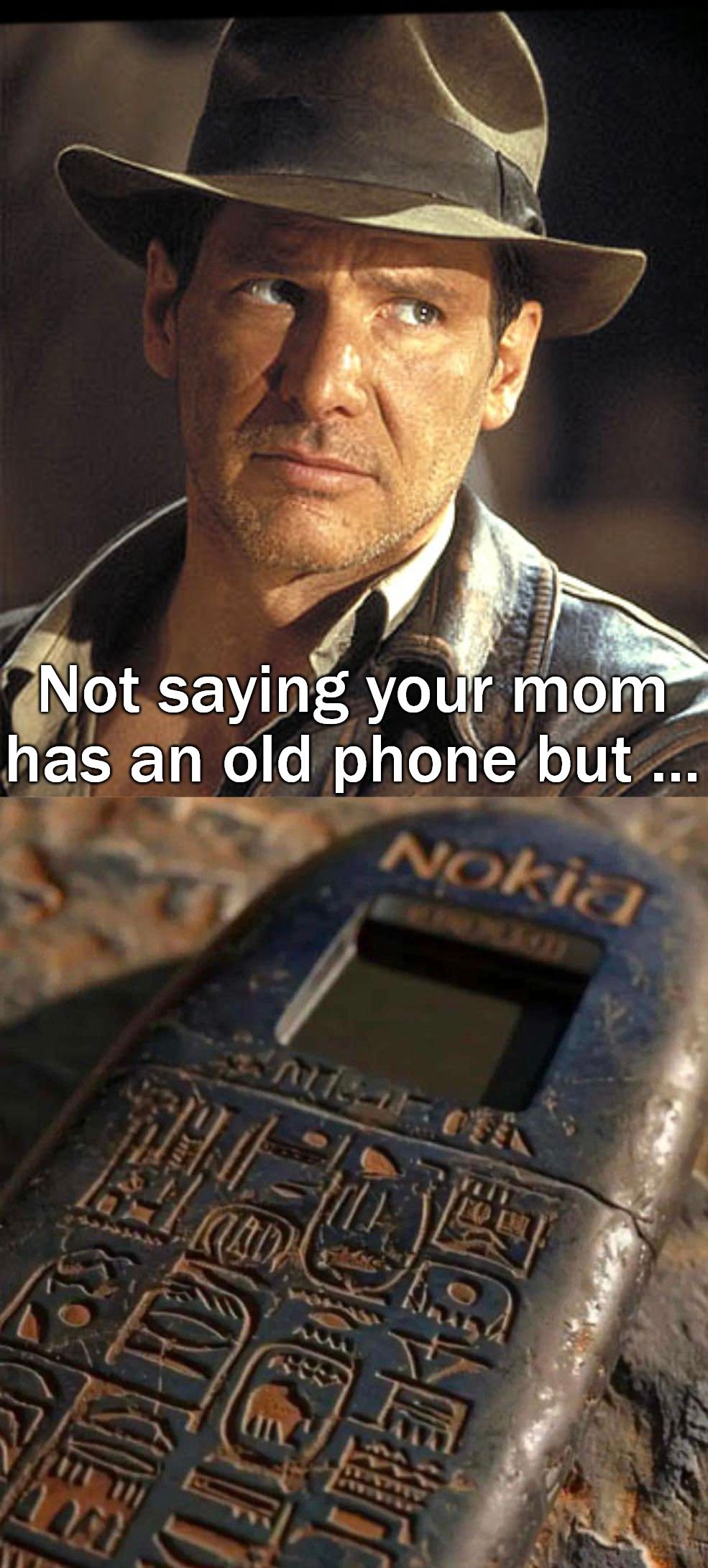 Not saying your mom
has an old phone but ...
Nokia
TOROLO
到頭
wwwwwwww