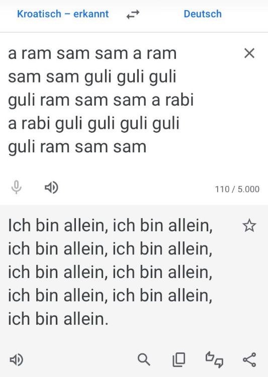 Kroatisch erkannt
Deutsch
a ram sam sam a ram
sam sam guli guli guli
guli ram sam sam a rabi
a rabi guli guli guli guli
guli ram sam sam
Ich bin allein, ich bin allein,
110 / 5.000
ich bin allein, ich bin allein,
ich bin allein, ich bin allein,
ich bin allein, ich bin allein,
ich bin allein.
Q
go